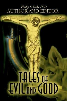 Tales of Evil and Good - Phillip S Duke,John Donne,Leo Tolstoy - cover