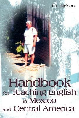 Handbook for Teaching English in Mexico and Central America - J L Nelson - cover