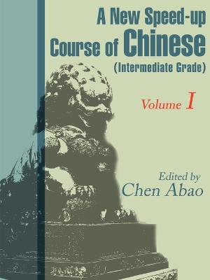 A New Speed-Up Course in Chinese (Intermediate Grade): Volume 1 - cover