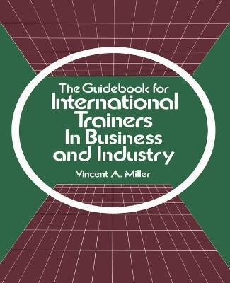 The Guidebook for International Trainers in Business and Industry - Vincent a Miller - cover