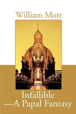 Infallible-A Papal Fantasy - William Mott - cover