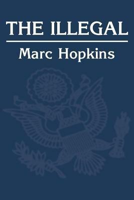 The Illegal - Marc Hopkins - cover