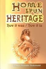Home Spun Heritage: How It Was/How It is