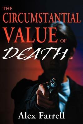 The Circumstantial Value of Death - Alex Farrell - cover