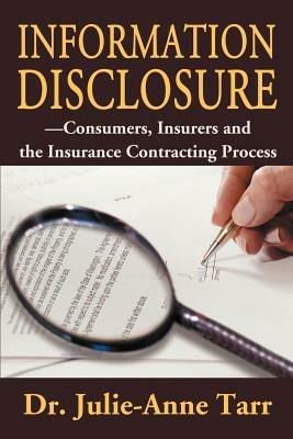 Information Disclosure: Consumers, Insurers and the Insurance Contracting Process - Julie-Anne Tarr - cover