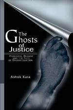 The Ghosts of Justice: Heidegger, Derrida and the Fate of Deconstruction