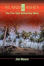 Island of Ashes: The Fire That Killed Key West