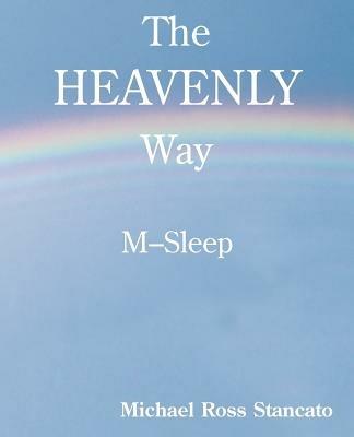 The Heavenly Way M-Sleep - Michael Ross Stancato - cover