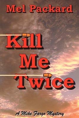 Kill Me Twice - Mel Packard - cover
