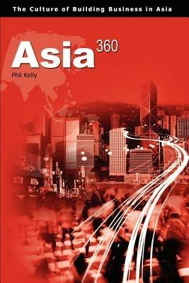 Asia360: The Culture of Building Businesses in Asia - Phil Kelly - cover