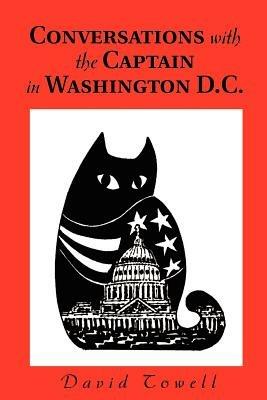 Conversations with the Captain in Washington D.C. - David Towell - cover