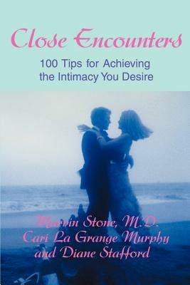 Close Encounters: 100 Tips for Achieving the Intimacy You Desire - Marvin Stone,Cari La Grange,Diane Stafford - cover