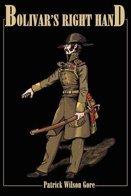 Bolivar's Right Hand - Patrick Wilson Gore - cover