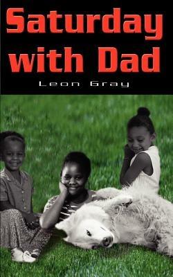 Saturday with Dad - Leon Alexander Gray - cover