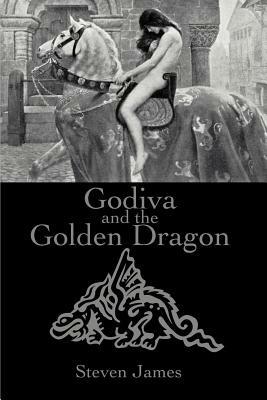 Godiva and the Golden Dragon - Steven James - cover