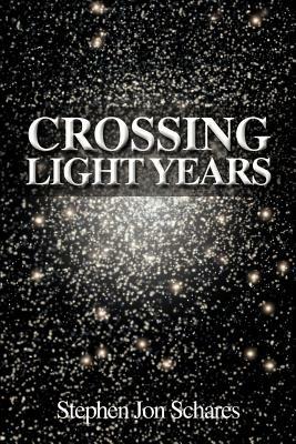 Crossing Light Years - Stephen Jon Schares - cover
