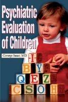 Psychiatric Evaluation of Children - George Isaac - cover