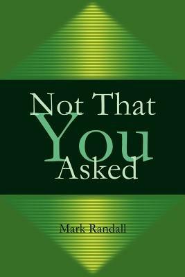 Not That You Asked - Mark Randall - cover