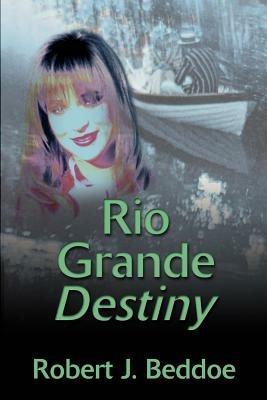 Rio Grande Destiny - Robert J Beddoe - cover