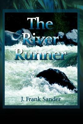 The River Runner - J Frank Sander - cover