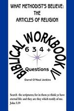 What Methodist's Believe: The Articles of Religion: Biblical Workbook IV 634+ Questions
