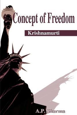 Concept of Freedom: Krishnamurti - A P Sharma - cover