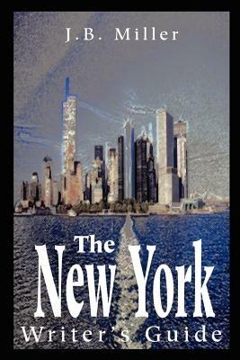 The New York Writer's Guide - J B Miller - cover