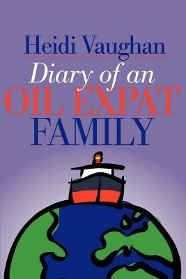 Diary of an Oil Expat Family - Heidi Vaughan - cover