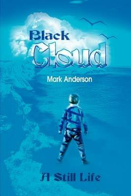 Black Cloud: A Still Life - Mark Anderson - cover