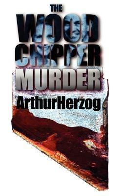 The Woodchipper Murder - Arthur Herzog - cover