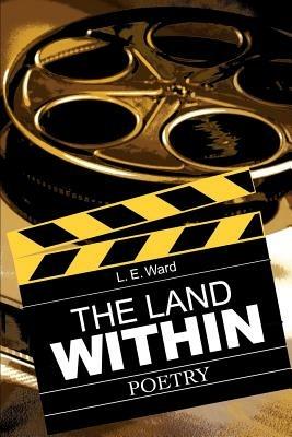 The Land Within: Poetry - L E Ward - cover