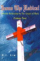 Jesus the Radical: A Poetic Reflection on the Gospel of Mark - H C Kim - cover