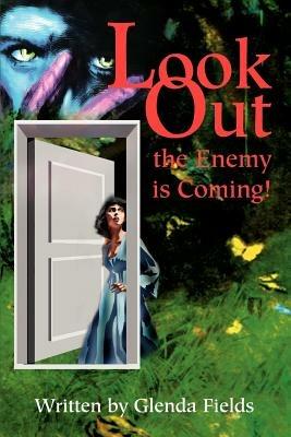 Look Out the Enemy is Coming! - Glenda Fields - cover