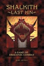 Shalkith -Last Kin-: A Game of Draconic Combat