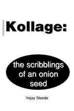 Kollage: The Scribblings of an Onion Seed