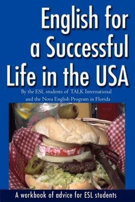 English for a Successful Life in the USA: A Workbook of Advice for ESL Students - Esl Students of Talk International,Nova English Program - cover