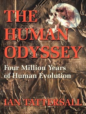 The Human Odyssey: Four Million Years of Human Evolution - Ian Tattersall - cover