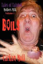 Boils: Tales of Tainted Mothers Milk Volume I