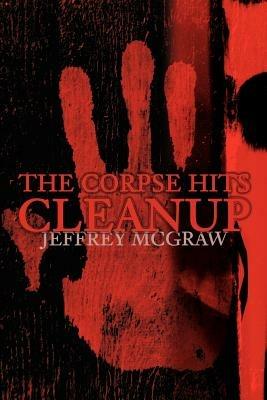 The Corpse Hits Cleanup - Jeffrey McGraw - cover