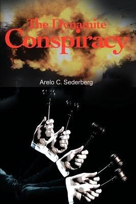 The Dynamite Conspiracy - Arelo C Sederberg - cover