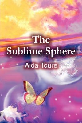The Sublime Sphere - Aida Toure - cover