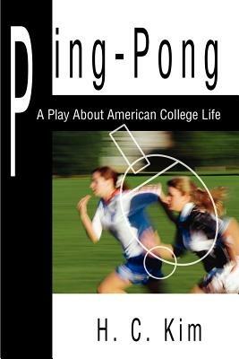 Ping-Pong: A Play about American College Life - H C Kim - cover