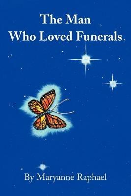The Man Who Loved Funerals - Maryanne Raphael - cover