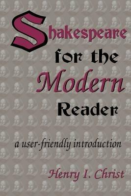 Shakespeare for the Modern Reader: A User-Friendly Introduction - Henry I Christ - cover