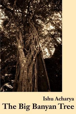 The Big Banyan Tree - Ishu Acharya - cover