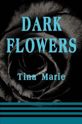Dark Flowers - Tina Marie - cover