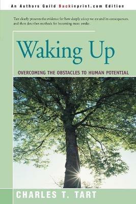 Waking Up: Overcoming the Obstacles to Human Potential - Charles T Tart - cover