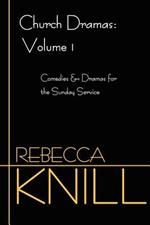 Church Dramas: Volume 1: Comedies & Dramas for the Sunday Service