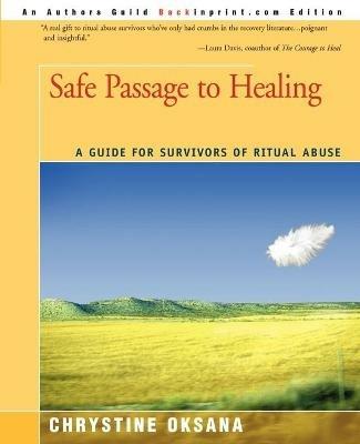 Safe Passage to Healing: A Guide for Survivors of Ritual Abuse - Chrystine Oksana - cover