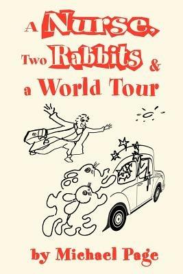 A Nurse, Two Rabbits and a World Tour - Michael Page - cover